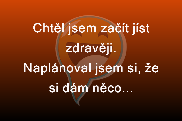 Chtěl jsem jíst zdravěji