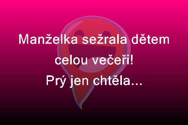 Sežrala dětem večeři